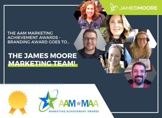 The AAM Marketing Achievement Award Goes To The James Moore Marketing Team.