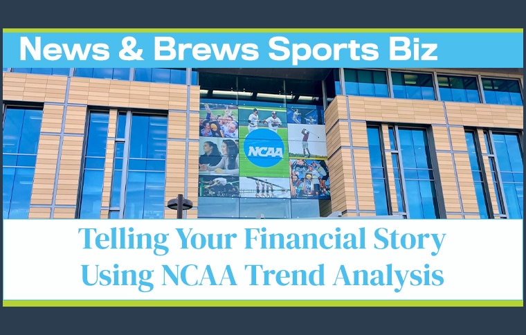 News & Brews Sports Biz: Telling Your Financial Story Using NCAA Trend Analysis