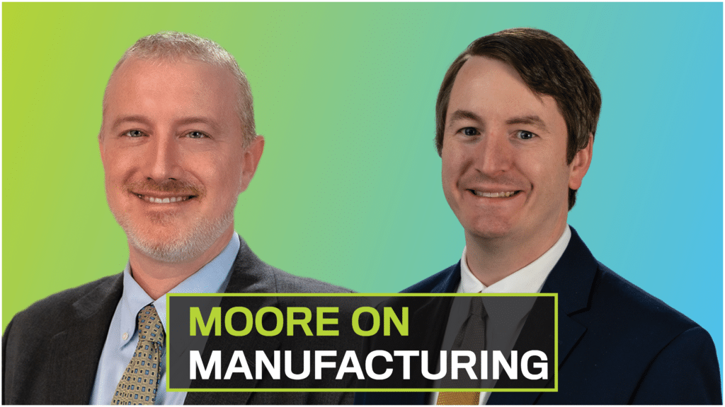 Moore on Manufacturing image with Kevin Golden and Mike Sibley.
