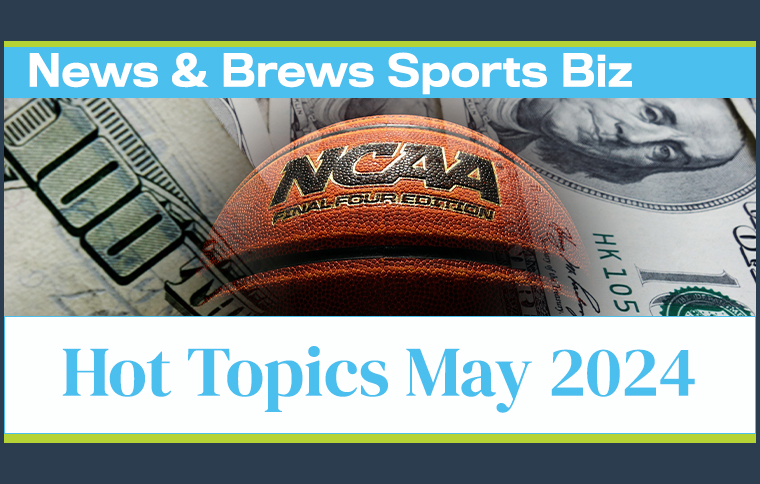 News and Brews Sports Biz podcast graphic for May 2024 episode, stating "Hot Topics May 2024" as its title.