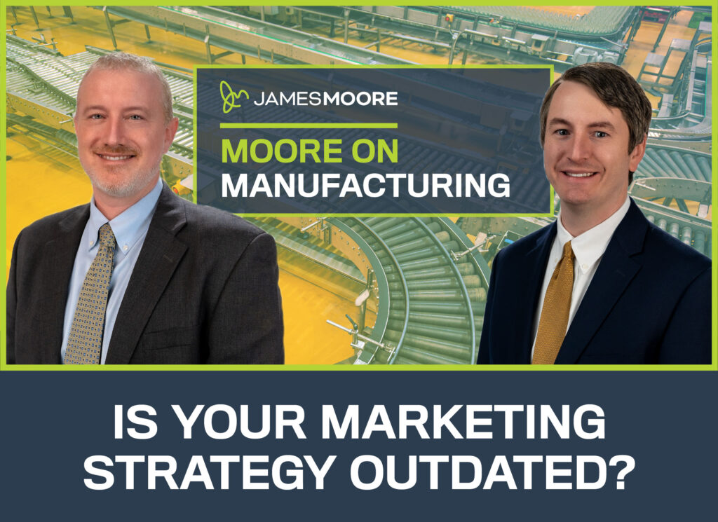 Mike Sibley and Kevin Golden featured in a Moore on Manufacturing graphic with the text 'Is Your Marketing Strategy Outdated?' overlaid on an image of a manufacturing conveyor system.