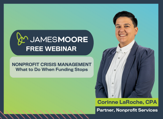 Corinne LaRoche, CPA, Partner in Nonprofit Services at James Moore, featured in a promotional graphic for the webinar 'Nonprofit Crisis Management: What to Do When Funding Stops.
