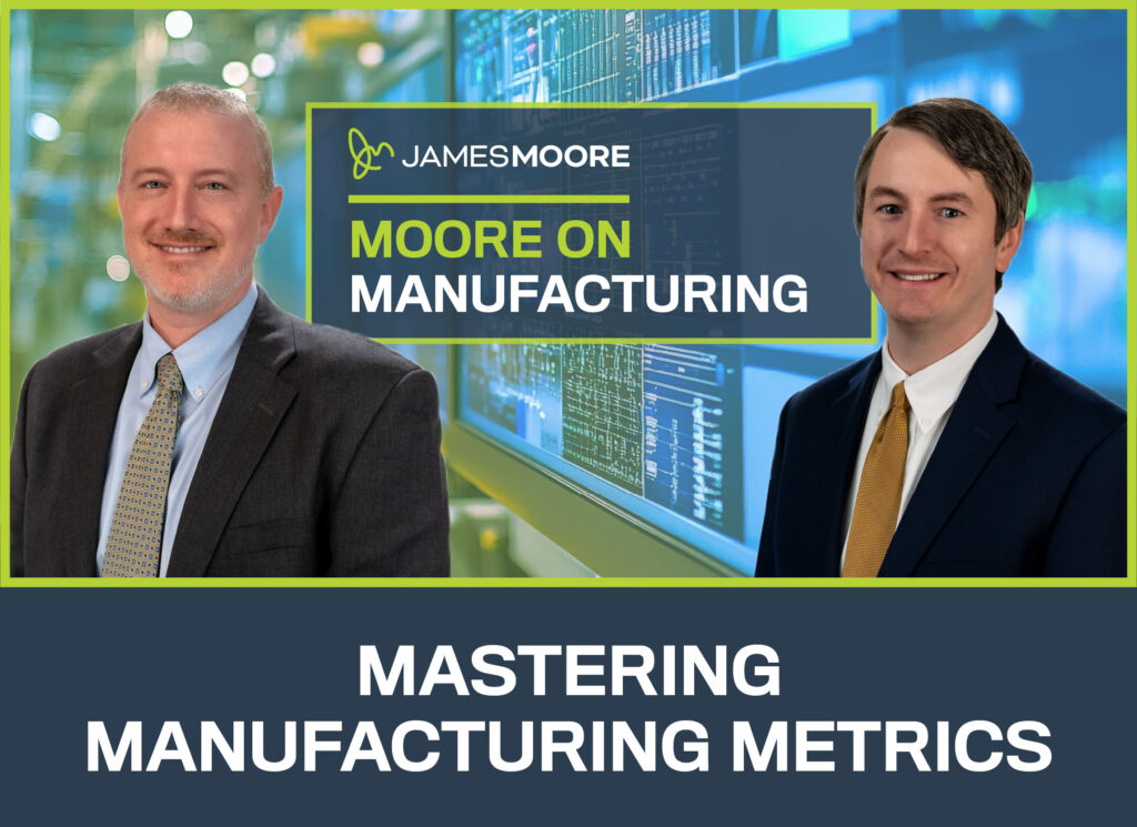 Headshots of Mike Sibley and Kevin Golden appear with the text "Moore on Manufacturing: Mastering Manufacturing Metrics" over a blurred tech-themed background.