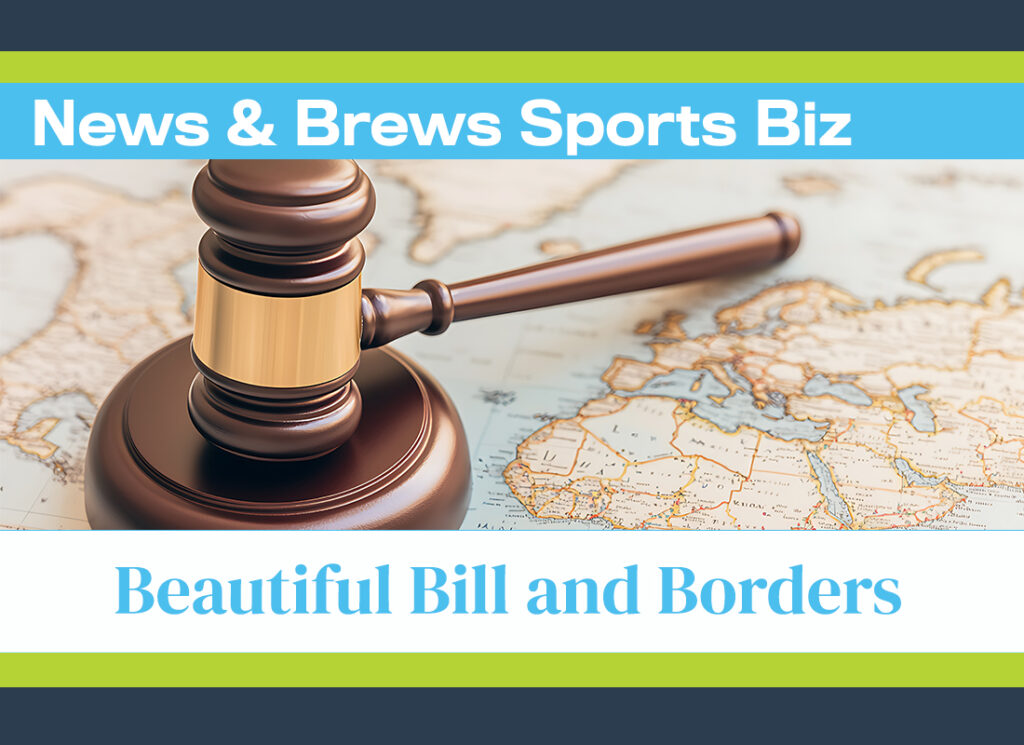 News & Brews Sports Biz podcast episode graphic. The title states "Beautiful Bill and Borders" with an image of a gavel sitting on top of world map.