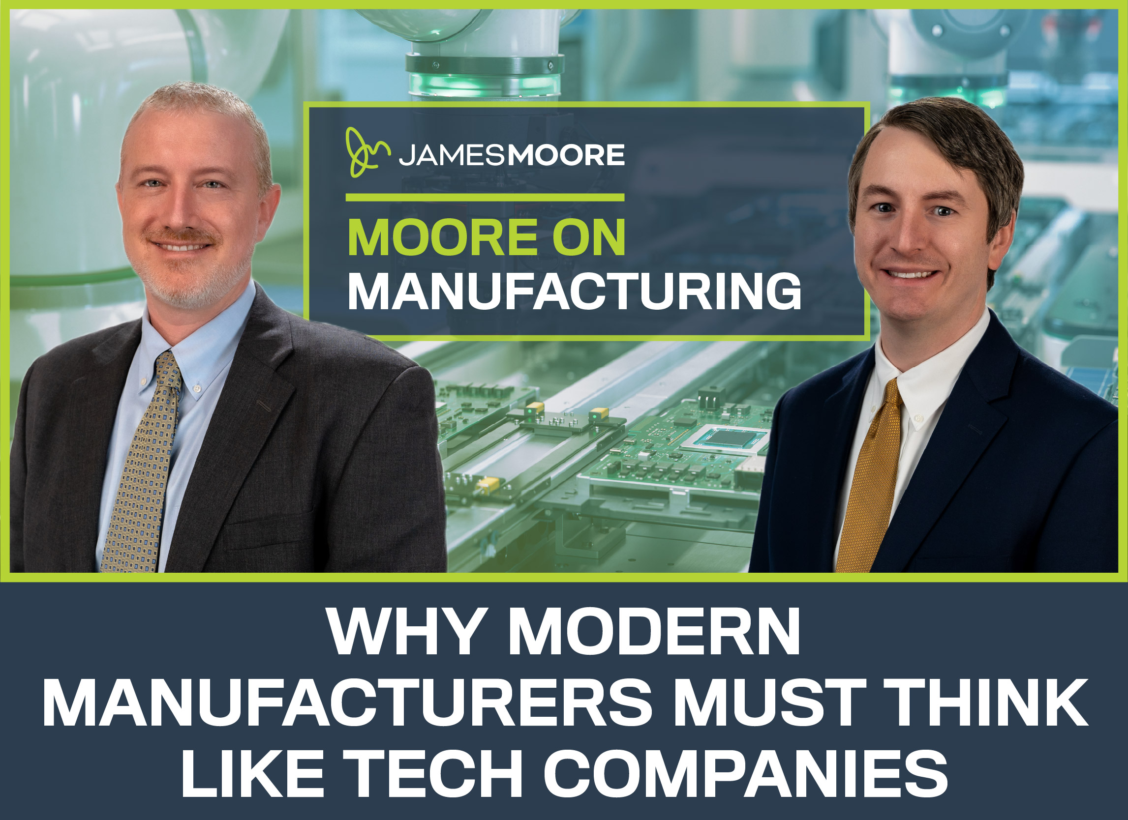 Moore on Manufacturing: Why Modern Manufacturers Must Think Like Tech Companies