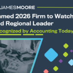 James Moore graphic announcing the firm being named a 2026 “Firm to Watch” and Regional Leader by Accounting Today.