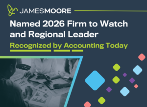 James Moore graphic announcing the firm being named a 2026 “Firm to Watch” and Regional Leader by Accounting Today.