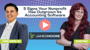 Promotional graphic for a James Moore webinar titled “5 Signs Your Nonprofit Has Outgrown Its Accounting Software,” featuring Corinne Laroche, CPA, and Valarie Farias.