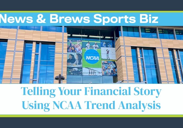 News & Brews Sports Biz: Telling Your Financial Story Using NCAA Trend Analysis